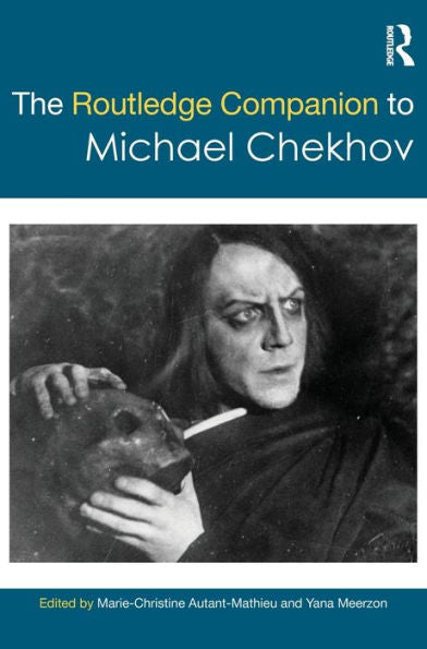 The Routledge Companion To Michael Chekhov (Routledge Companions)