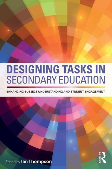 Designing Tasks In Secondary Education: Enhancing Subject Understanding And Student Engagement
