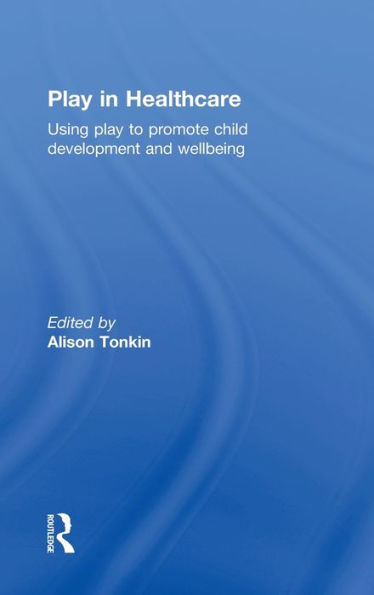 Play In Healthcare: Using Play To Promote Child Development And Wellbeing