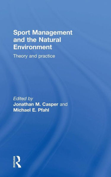 Sport Management And The Natural Environment: Theory And Practice
