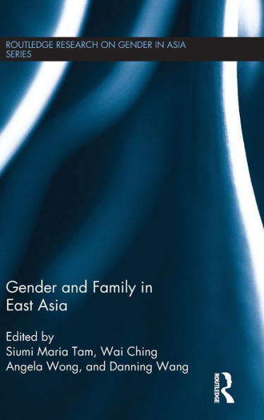 Gender And Family In East Asia (Routledge Research On Gender In Asia Series)