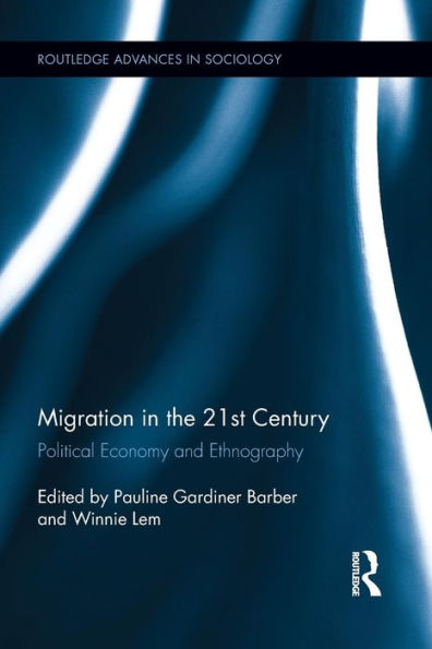 Migration In The 21St Century (Routledge Advances In Sociology)