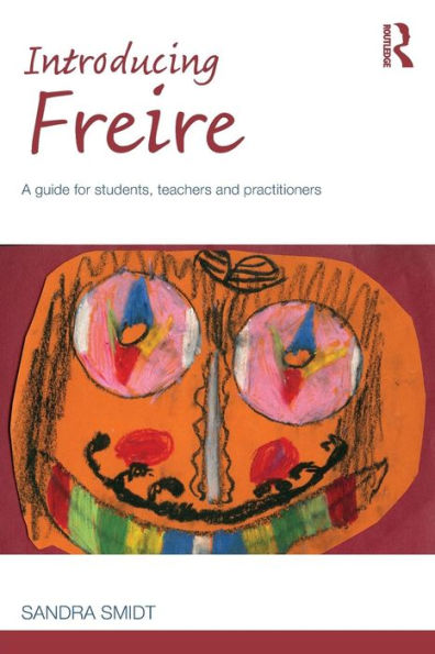 Introducing Freire: A Guide For Students, Teachers And Practitioners (Introducing Early Years Thinkers)