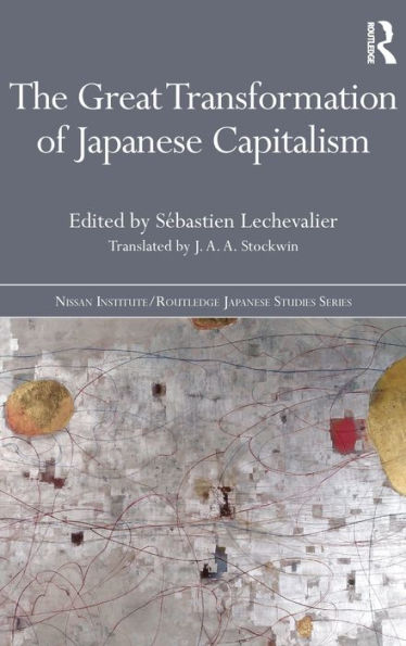 The Great Transformation Of Japanese Capitalism (Nissan Institute/Routledge Japanese Studies)