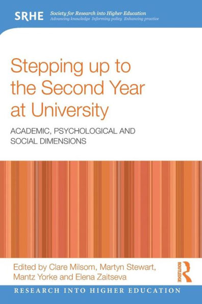 Stepping Up To The Second Year At University: Academic, Psychological And Social Dimensions (Research Into Higher Education)