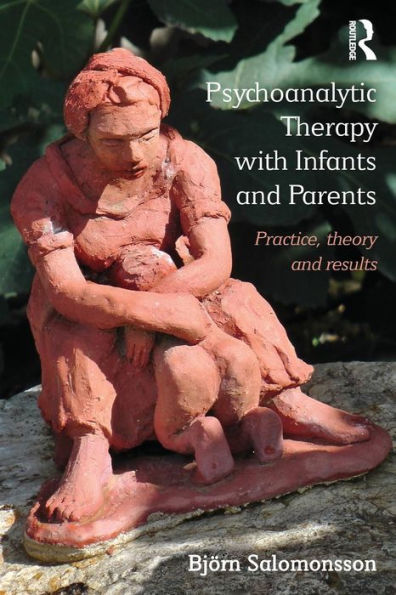 Psychoanalytic Therapy With Infants And Their Parents: Practice, Theory, And Results