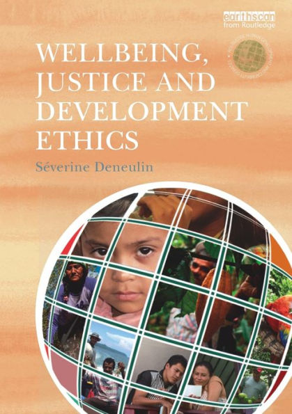 Wellbeing, Justice And Development Ethics (The Routledge Human Development And Capability Debates)