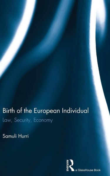 Birth Of The European Individual: Law, Security, Economy