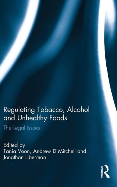 Regulating Tobacco, Alcohol And Unhealthy Foods: The Legal Issues