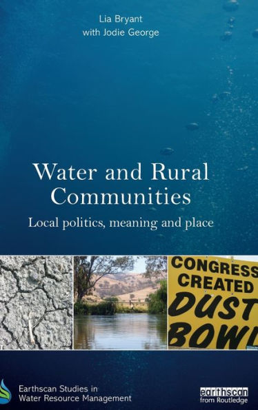 Water And Rural Communities: Local Politics, Meaning And Place (Earthscan Studies In Water Resource Management)