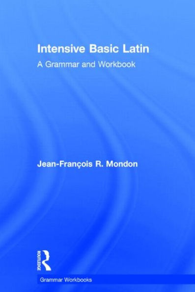 Intensive Basic Latin: A Grammar And Workbook (Routledge Grammar Workbooks)