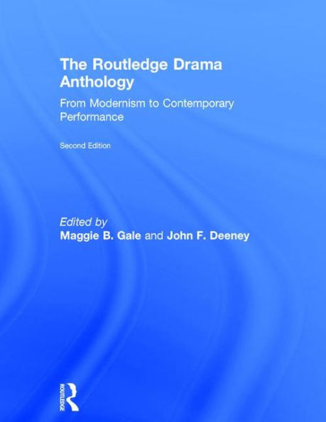 The Routledge Drama Anthology: Modernism To Contemporary Performance