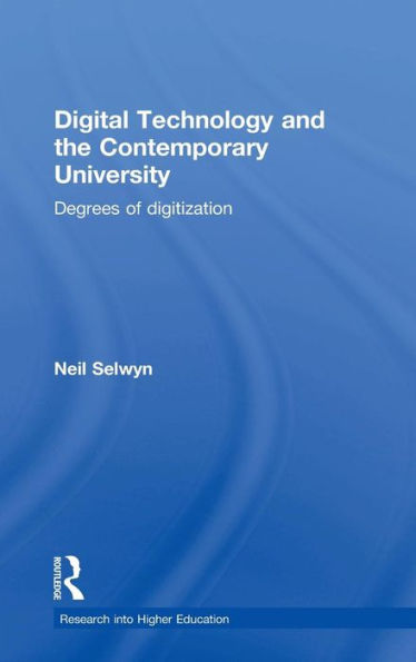 Digital Technology And The Contemporary University: Degrees Of Digitization (Research Into Higher Education)