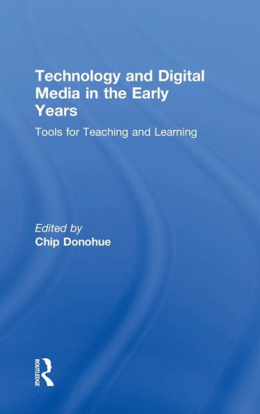 Technology And Digital Media In The Early Years: Tools For Teaching And Learning
