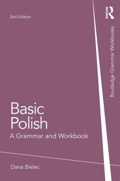Basic Polish: A Grammar And Workbook (Routledge Grammar Workbooks)