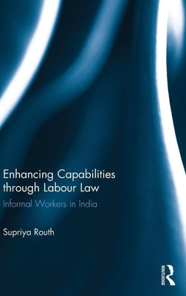 Enhancing Capabilities Through Labour Law: Informal Workers In India