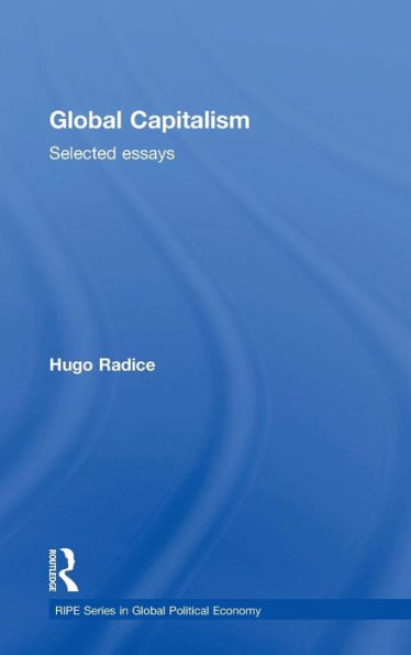 Global Capitalism: Selected Essays (Ripe Series In Global Political Economy)