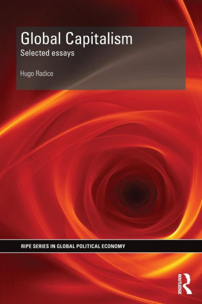Global Capitalism: Selected Essays (Ripe Series In Global Political Economy)