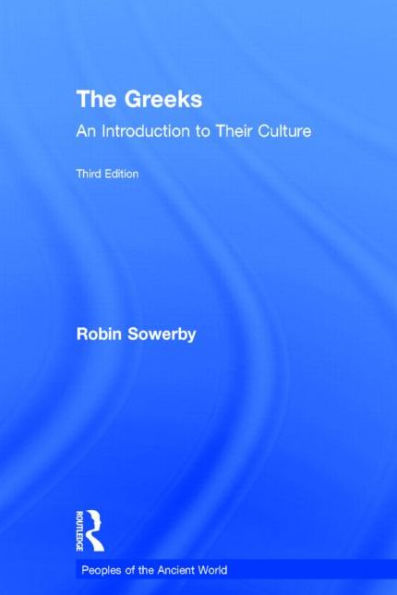 The Greeks: An Introduction To Their Culture (Peoples Of The Ancient World)