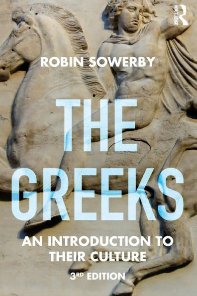 The Greeks: An Introduction To Their Culture (Peoples Of The Ancient World)