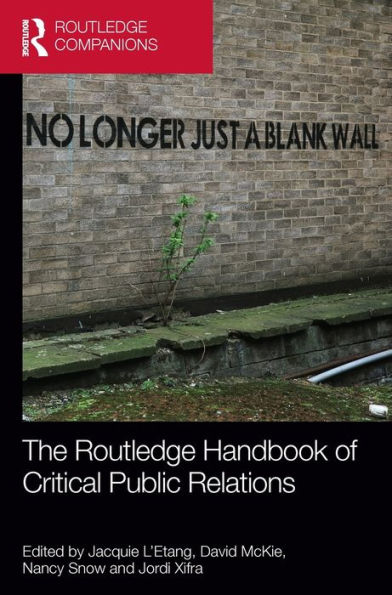 The Routledge Handbook Of Critical Public Relations (Routledge Companions In Marketing, Advertising And Communication)