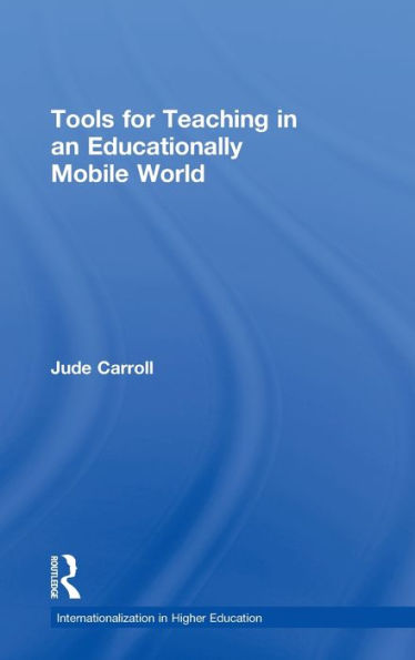 Tools For Teaching In An Educationally Mobile World (Internationalization In Higher Education Series)
