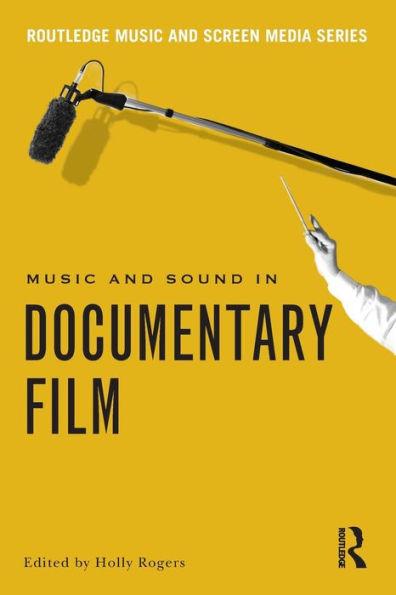 Music And Sound In Documentary Film (Routledge Music And Screen Media Series)