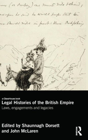 Legal Histories Of The British Empire: Laws, Engagements And Legacies (Glasshouse Books)