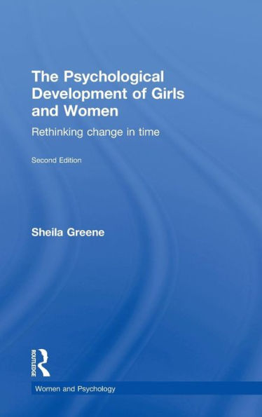 The Psychological Development Of Girls And Women: Rethinking Change In Time (Women And Psychology)
