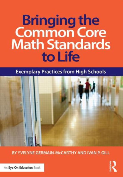 Bringing The Common Core Math Standards To Life: Exemplary Practices From High Schools (Eye On Education)
