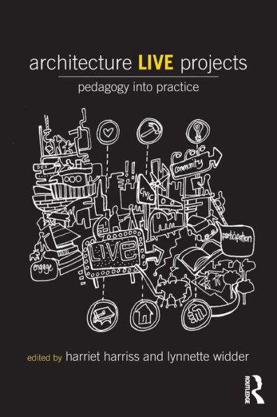 Architecture Live Projects: Pedagogy Into Practice
