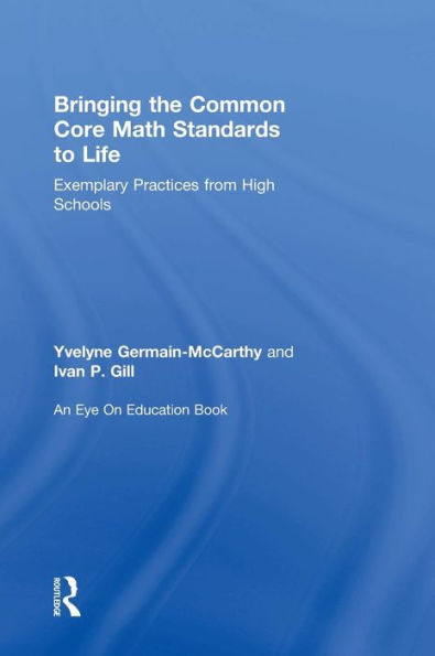 Bringing The Common Core Math Standards To Life: Exemplary Practices From High Schools