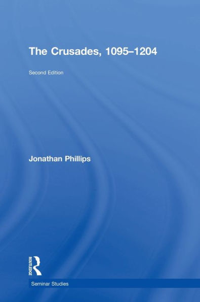 The Crusades, 1095-1204 (Seminar Studies)