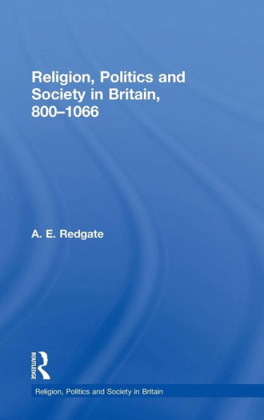 Religion, Politics And Society In Britain, 800-1066