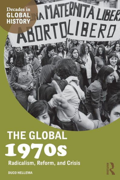 The Global 1970S: Radicalism, Reform, And Crisis (Decades In Global History)