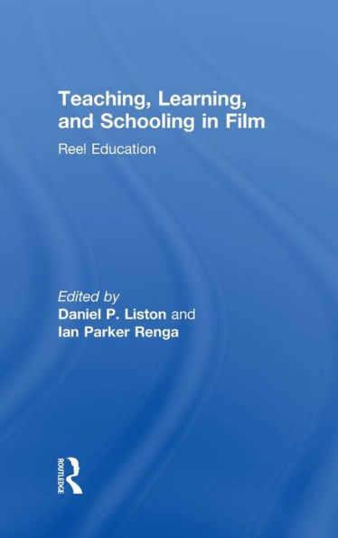 Teaching, Learning, And Schooling In Film: Reel Education