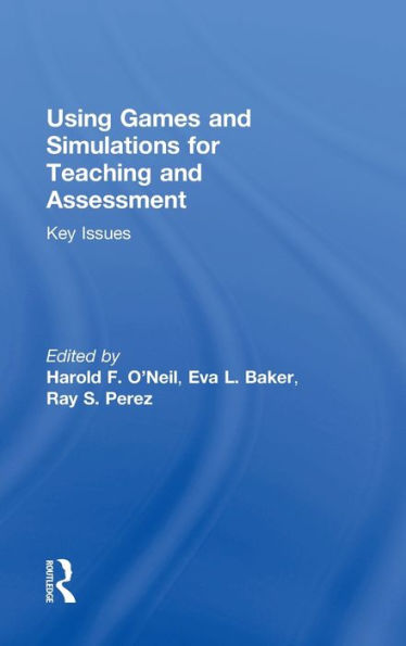 Using Games And Simulations For Teaching And Assessment: Key Issues