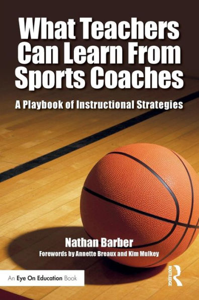 What Teachers Can Learn From Sports Coaches (Routledge Eye On Education)