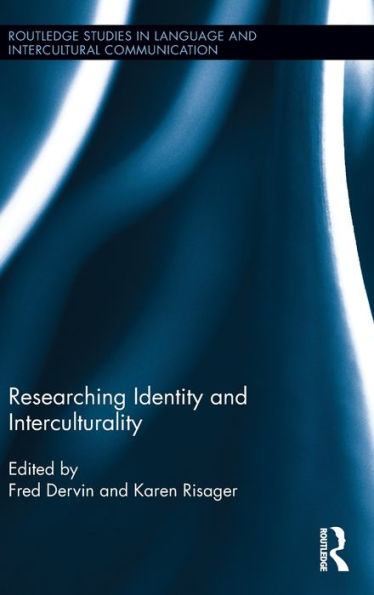 Researching Identity And Interculturality (Routledge Studies In Language And Intercultural Communication)