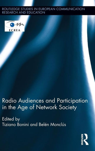 Radio Audiences And Participation In The Age Of Network Society (Routledge Studies In European Communication Research And Education)