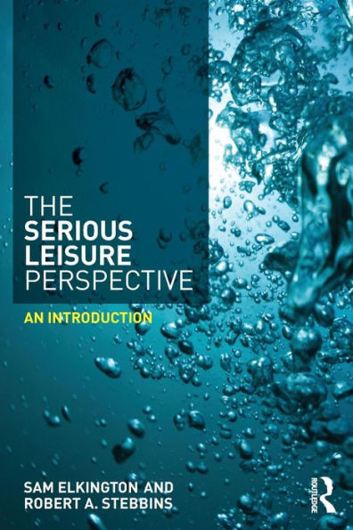 The Serious Leisure Perspective: An Introduction