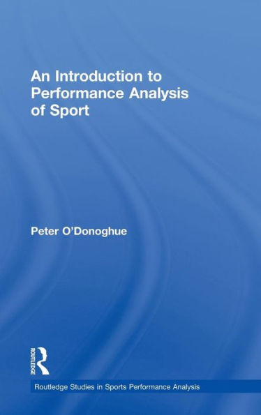 An Introduction To Performance Analysis Of Sport (Routledge Studies In Sports Performance Analysis)