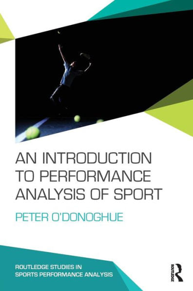 An Introduction To Performance Analysis Of Sport (Routledge Studies In Sports Performance Analysis)