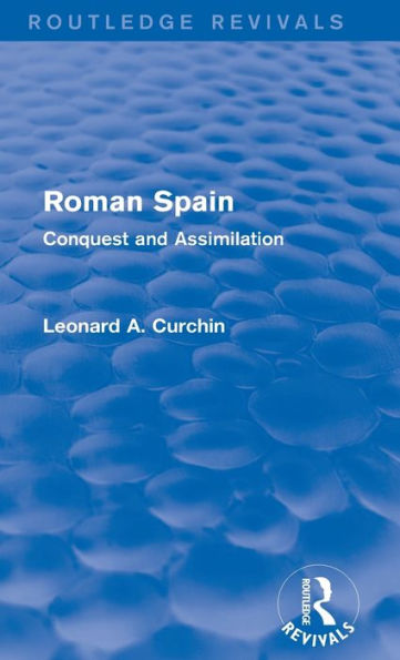 Roman Spain (Routledge Revivals): Conquest And Assimilation