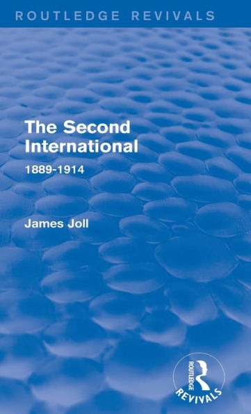 The Second International (Routledge Revivals): 1889-1914