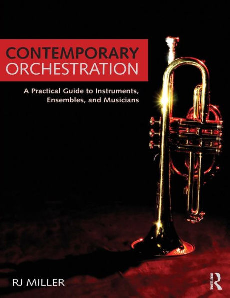 Contemporary Orchestration: A Practical Guide To Instruments, Ensembles, And Musicians