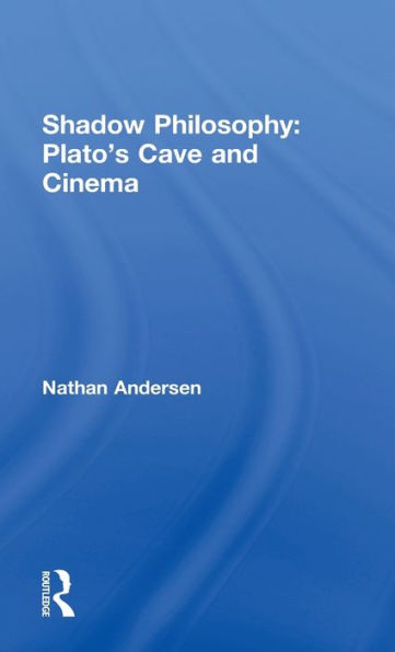 Shadow Philosophy: Plato'S Cave And Cinema