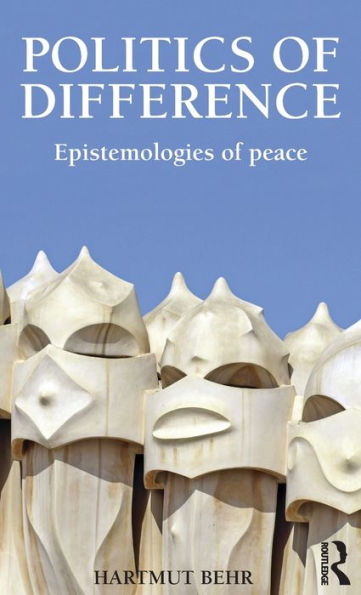 Politics Of Difference: Epistemologies Of Peace (Global Horizons)