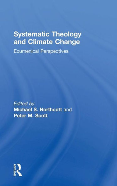 Systematic Theology And Climate Change: Ecumenical Perspectives