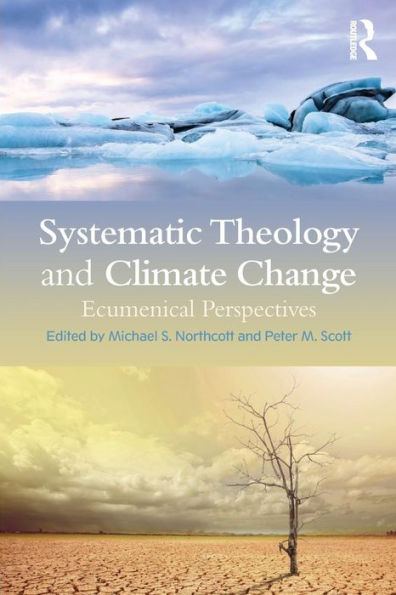 Systematic Theology And Climate Change: Ecumenical Perspectives